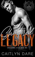 Shattered Legacy by Caitlyn Dare