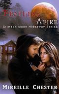 Crimson Moon Hideaway: Feathers Afire by Crimson Moon Hideaway