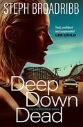 Deep Down Dead (Lori Anderson #1) by Steph Broadribb