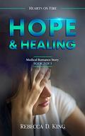 Hope and Healing: Medical Romance Story (Hearts on Fire #2) by Rebecca D. King