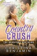 Country Crush: A Sweet Small Town Family Romance (The Bradford Brothers #3) by Christina Benjamin