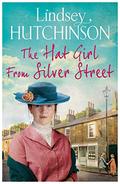 The Hat Girl From Silver Street: The heart-breaking new saga from Lindsey Hutchinson by Lindsey Hutchinson