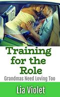 Training for the Role: Grandmas Need Loving Too by Lia Violet