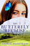 The Butterfly Recluse (Contemporary Christian Romance) by Therese Heckenkamp