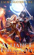 An Alliance of Fire and Steel (Dulcea's Rebellion #3) by Laura Maybrooke