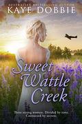 Sweet Wattle Creek by Kaye Dobbie