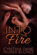 Into the Fire by Cynthia Dane, Hildred Billings