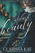 A Dark Beauty (Victorian Retellings #1) by Clarissa Kae