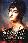 Fearful Symmetry: A Pride & Prejudice Variation by Gailie Ruth Caress