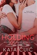 Holding (Moving the Chains #5) by Kata Čuić