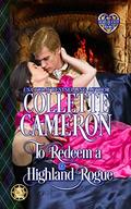To Redeem a Highland Rogue: Scottish Highlander Historical Romance by Collette Cameron