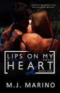 Lips On My Heart (A Mercy Ravens MC Novel #1) by M.J. Marino