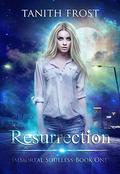 Resurrection (Immortal Soulless #1) by Tanith Frost