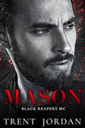 Mason: An MC Romance (Black Reapers MC #12) by Trent Jordan