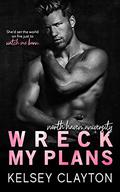 Wreck My Plans by Kelsey Clayton
