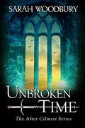 Unbroken in Time (After Cilmeri #15) by Sarah Woodbury