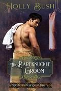 The Bareknuckle Groom (The Thompsons of Locust Street #2) by Holly Bush