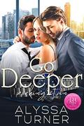 Go Deeper (Working It In #2) by Alyssa Turner