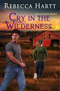Cry in the Wilderness : Romantic Suspense (Acts of Valor #3) by Rebecca Hartt