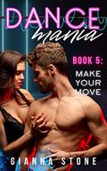 Make Your Move : Dance Romance Erotica (Dance Mania #5) by Gianna Stone