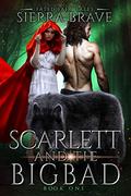 Scarlett and the Big Bad: A Fairytale Retelling Paranormal Romance by Sierra Brave