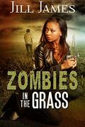 Zombies in the Grass (Time of Zombies #4) by Jill James