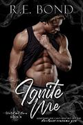 Ignite Me by R.E. Bond