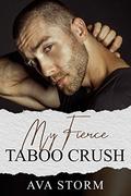 My Fierce Taboo Crush by Ava Storm