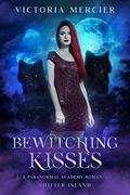 Bewitching Kisses: A Paranormal Academy Romance (Shifter Island Academy #1) by Victoria Mercier