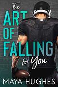 The Art of Falling for You (Falling #1) by Maya Hughes