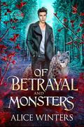 Of Betrayal and Monsters by Alice Winters
