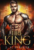 Fire King: Enemies to Lovers Paranormal Romance (Dragons & Demis #4) by J.S. Striker