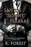 Unwanted Inheritance (Santos "Sonny" Ferrari Story #1) by K. Forest