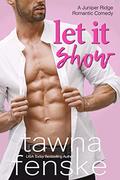 Let it Show by Tawna Fenske