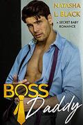 Boss Daddy: A Secret Baby Romance by Natasha L. Black