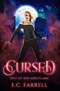 Cursed: Out of Ash and Flame by E.C. Farrell
