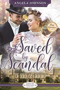Saved by Scandal (Earls of England #2) by Angela Johnson