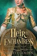 The Heir and The Enchantress (The Enchantresses #5) by Paullett Golden