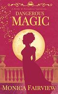 Dangerous Magic: A Pride & Prejudice Variation by Monica Fairview