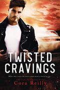 Twisted Cravings by Cora Reilly