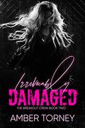 Irrevocably Damaged (The Breakout Crew #2) by Amber Torney