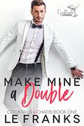 Make Mine a Double (Cocktails & Chaos #1) by L.E. Franks