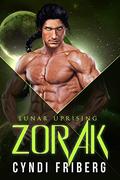 Zorak (Lunar Uprising #1) by Cyndi Friberg