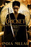 Cricket: A Japanese Historical Fiction Novel (Warrior Woman of the Samurai #7) by India Millar
