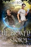 He Braved the Storm (The Elements of Ice #3) by Kody Boye