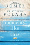 Moments Like This (From Kona With Love) by Anna Gomez, Kristoffer Polaha
