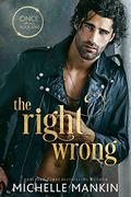 The Right Wrong: A Hot Romantic Comedy by Michelle Mankin
