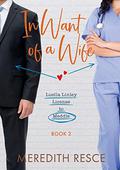 In Want of a Wife (Luella Linley - License to Meddle) (Luella Linley - License to Meddle Book #2) by Meredith Resce