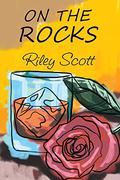 On the Rocks by Riley Scott