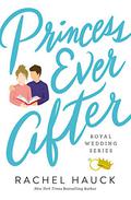 Princess Ever After (Royal Wedding Series) by Rachel Hauck